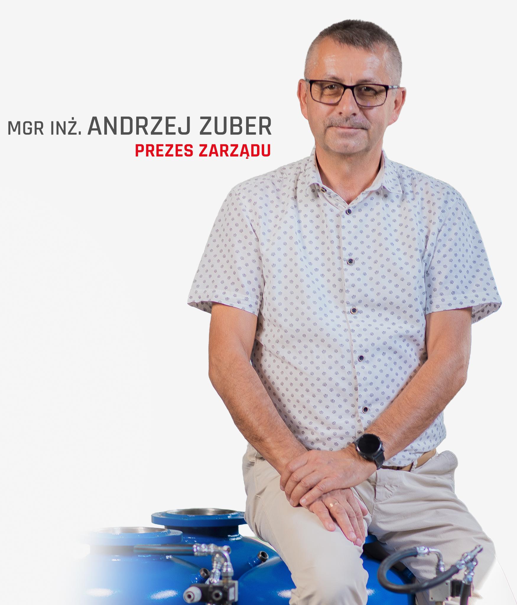 mgr inż. Andrzej Zuber, Prezes zarządu Ekozub